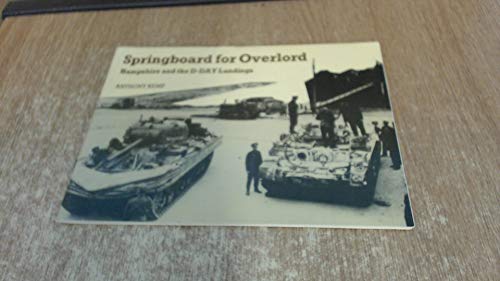 Stock image for Springboard for Overlord: Hampshire and the D-Day Landings for sale by WorldofBooks