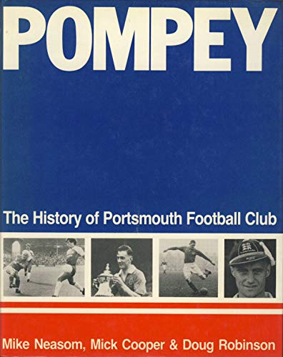 Pompey (9780903852500) by Neasom, Mike; Cooper, Mick; Robinson, Doug