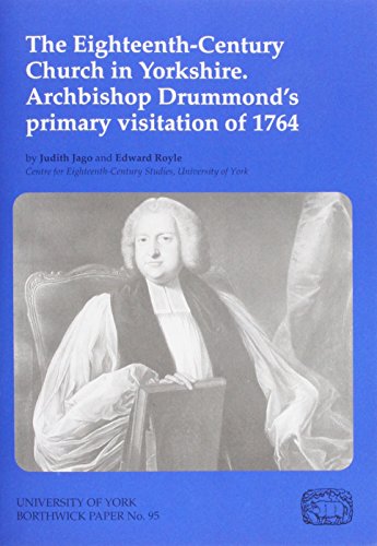 Stock image for The Eighteenth-century Church in Yorkshire: Archbishop Drummond's Primary Visitation of 1764 (Borthwick Papers) for sale by Joseph Burridge Books