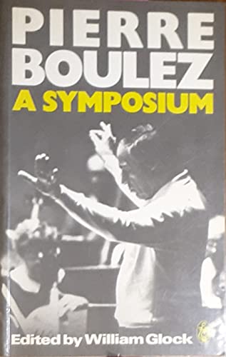 Stock image for Pierre Boulez, A Symposium for sale by Hancock & Monks Music