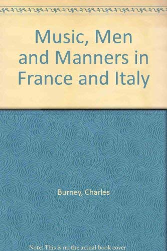 Stock image for Music, men, and manners in France and Italy, 1770: Being the journal written by Charles Burney during a tour through those countries undertaken to collect material for a general history of music for sale by ThriftBooks-Atlanta