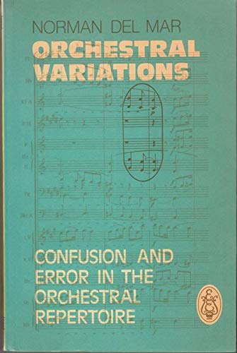 Imagen de archivo de Orchestral Variations: Confusion and Error in the Orchestral Repertoire a la venta por WorldofBooks