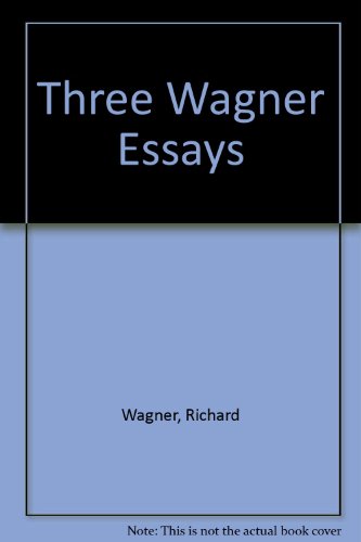 Beispielbild fr Three Wagner Essays. zum Verkauf von Travis & Emery Music Bookshop ABA