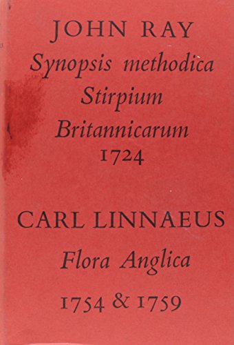 9780903874007: Johyn Ray Synopsis Methodica Stirpium Britannicarum 1724 / Carl Linnaeus Flora Anglica 1754 & 1759