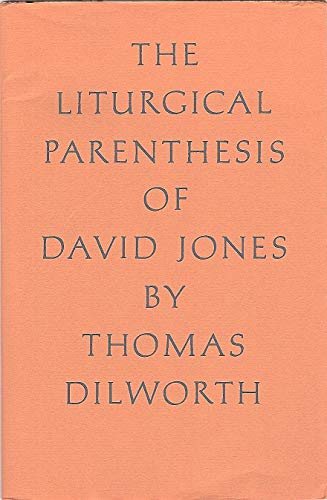 The Liturgical Parenthesis of David Jones (9780903880220) by Dilworth, Thomas