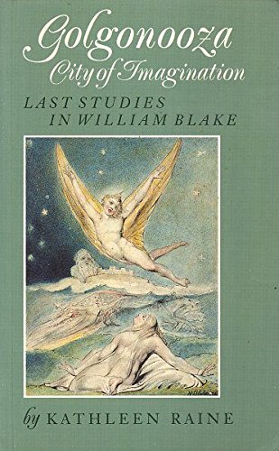 Golgonooza, City of Imagination: Last Studies in William Blake (9780903880435) by Raine, Kathleen; Keeble, Brian J.