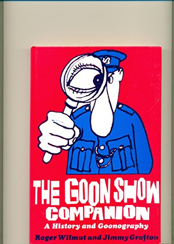 Stock image for The Goon Show Companion: A History and Goonography for sale by Goldstone Books