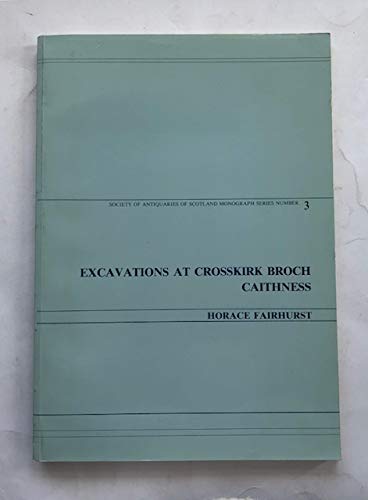 Stock image for Excavations at Crosskirk Broch, Caithness (Society of Antiquaries of Scotland Monograph) for sale by MB Books