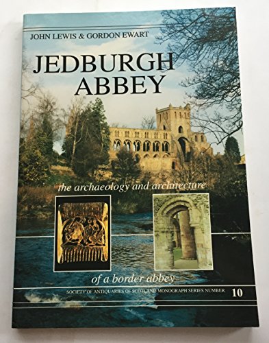 Stock image for Jedburgh Abbey: the archaeology and architecture of a Border abbey (Society of Antiquaries of Scotland, monograph series: No 10) for sale by Bennor Books IOBA