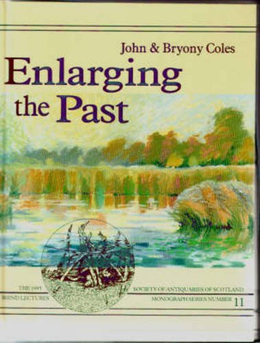 Stock image for Enlarging the Past: The Contribution of Wetland Archaeology -- The Rhind Lectures for 1994-5 for sale by CARDINAL BOOKS  ~~  ABAC/ILAB