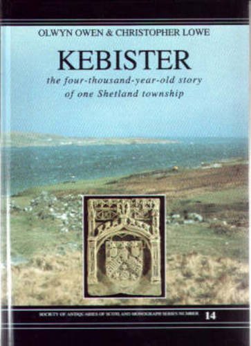 Kebister: the Four-thousand-year-old Story of One Shetland Township (9780903903141) by Owen, Olywn