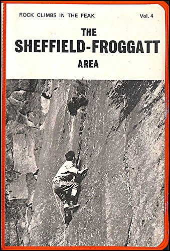 Imagen de archivo de Rock Climbs in the Peak. Volume IV. The Sheffield-Froggatt Area a la venta por Arapiles Mountain Books - Mount of Alex