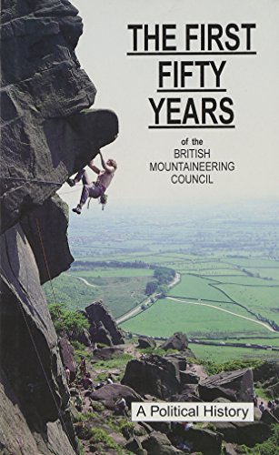 Stock image for The First Fifty Years of the British Mountaineering Council:: A Political History for sale by Richard Sylvanus Williams (Est 1976)