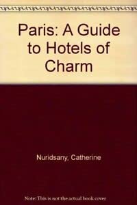 Stock image for Paris: A Guide to Hotels of Charm for sale by AwesomeBooks