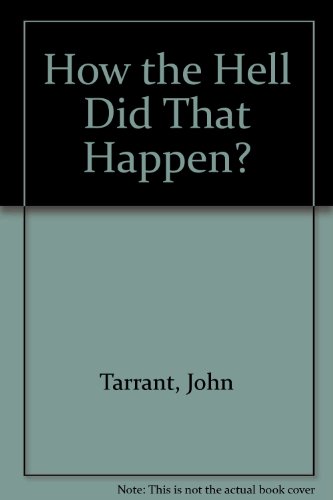 How the Hell Did That Happen? (9780903925013) by John Tarrant