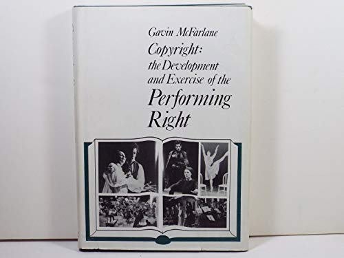 Stock image for Copyright, the Development and Exercise of the Performing Right for sale by Better World Books