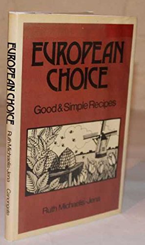 Imagen de archivo de European Choice: Good and Simple Recipes a la venta por Lady Lisa's Bookshop