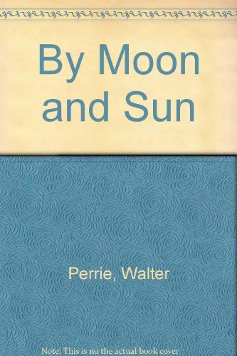 Imagen de archivo de By Moon and Sun a la venta por WorldofBooks