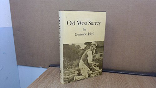 Stock image for Old West Surrey: Some Notes and Memories for sale by SAVERY BOOKS
