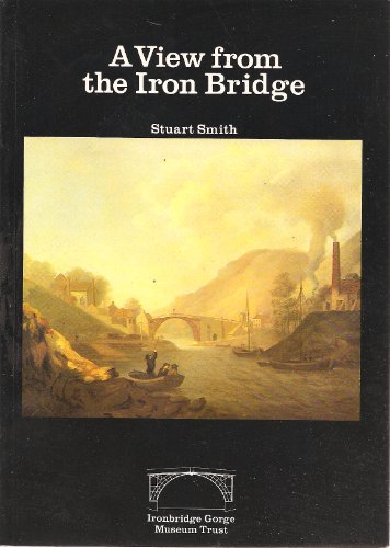 Beispielbild fr View from the Iron Bridge zum Verkauf von WorldofBooks