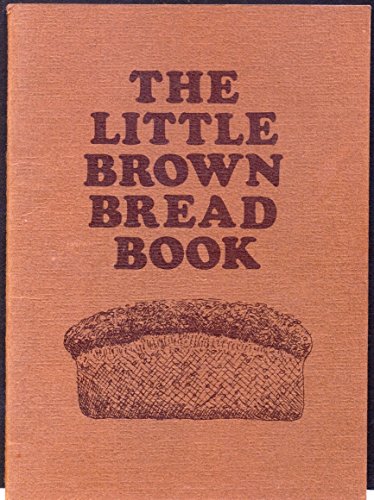 Stock image for The Little Brown Bread Book: How to Succeed at Bread Making for sale by WorldofBooks