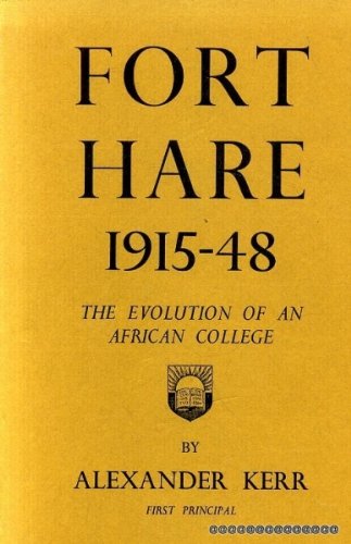 Fort Hare, 1915-48 (9780903983044) by Alexander Kerr, First Principal