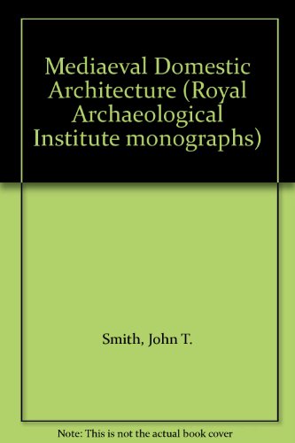 Studies in medieval domestic architecture (Royal Archaeological Institute monographs) (9780903986045) by Smith, J. T