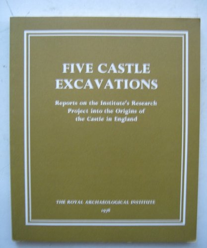 Beispielbild fr Five Castle Excavations (Reports on the institute's research project into the origins of the Castle in England) zum Verkauf von WeBuyBooks