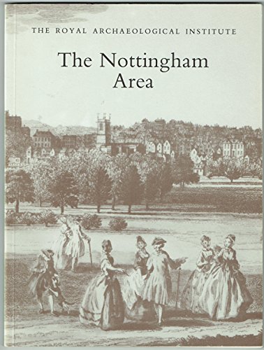 Beispielbild fr The Nottingham area: Proceedings of the 135th Summer Meeting of the Royal Archaeological Institute, 1989 zum Verkauf von Simply Read Books