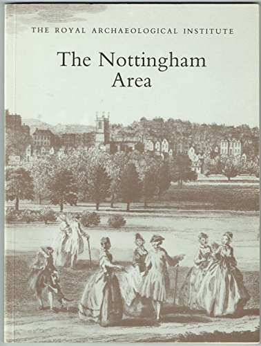 Stock image for The Nottingham area: Proceedings of the 135th Summer Meeting of the Royal Archaeological Institute, 1989 for sale by Simply Read Books