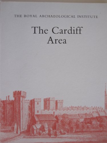 Imagen de archivo de The Cardiff area: Proceedings of the 139th Summer Meeting of the Royal Archaeological Institute 1993 a la venta por Cotswold Internet Books