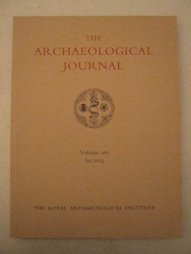 Beispielbild fr THE ARCHAEOLOGICAL JOURNAL Volume 160 for the Year 2003 zum Verkauf von Ancient World Books