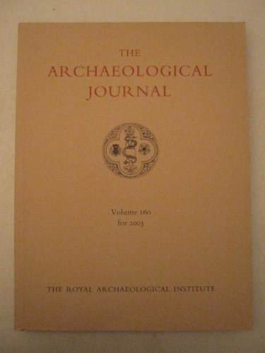 Stock image for THE ARCHAEOLOGICAL JOURNAL Volume 160 for the Year 2003 for sale by Ancient World Books