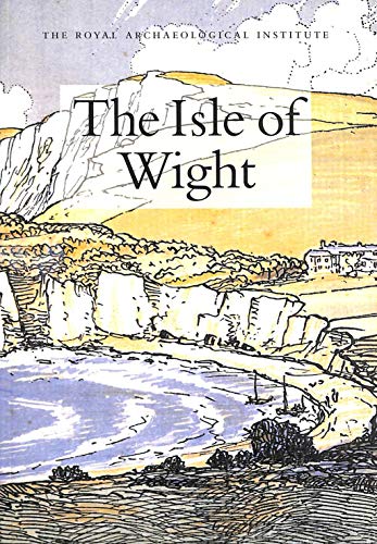Beispielbild fr The Isle of Wight: Report and Proceedings of the 152nd Summer Meeting of the Royal Archaeological Institute in 2006 zum Verkauf von WorldofBooks