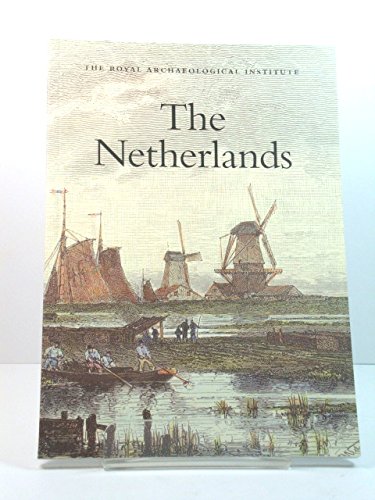 9780903986557: The Netherlands: Report and Proceedings of the 154th Summer Meeting of the Royal Archaeological Institute in 2008