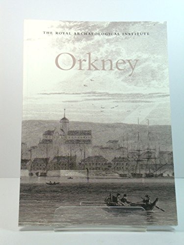 9780903986588: Orkney: Report and Proceedings of the 155th Summer Meeting of the Royal Archaeological Institute in 2009