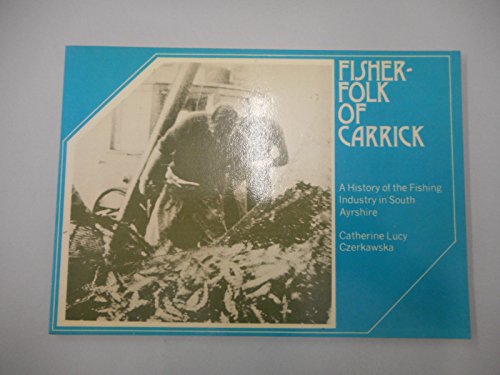 Beispielbild fr Fisherfolk of Carrick: A History of the Fishing Industry in South Ayrshire zum Verkauf von WorldofBooks
