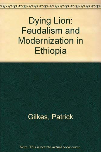 Stock image for Dying Lion: Feudalism and Modernization in Ethiopia for sale by Pam's Fine Books
