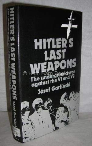 Beispielbild fr Hitler's last weapons: The underground war against the V1 and V2 zum Verkauf von Wonder Book