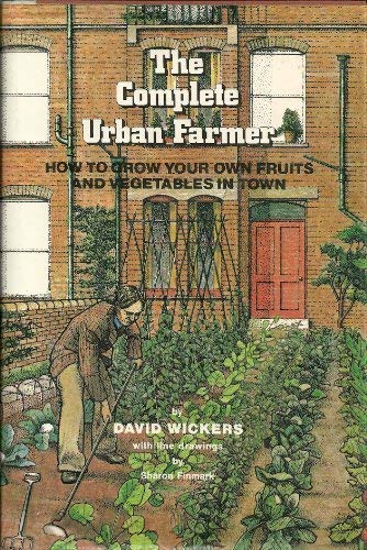 9780904014266: The Complete Urban Farmer: Growing Your Own Fruit and Vegetables in Town