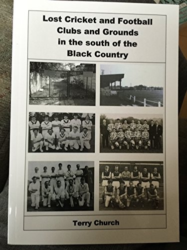 Stock image for Lost cricket and football clubs and grounds in the south of the Black Country for sale by Salsus Books (P.B.F.A.)