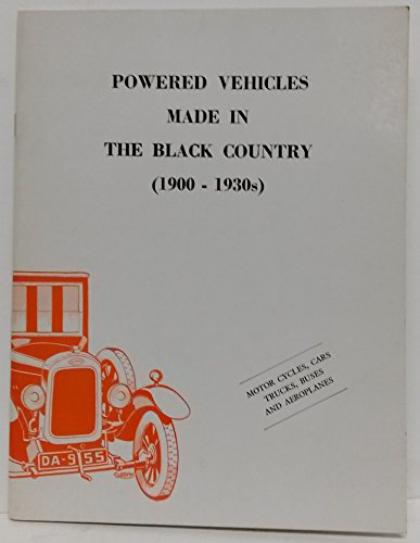 Imagen de archivo de Powered Vehicles Made in the Black Country ( 1900-1930s ) a la venta por Red-books ( Member of P.B.F.A. )