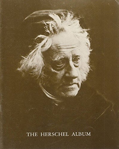 Imagen de archivo de The Herschel album: An album of photographs presented to Sir John Herschel a la venta por Rivelli's Books