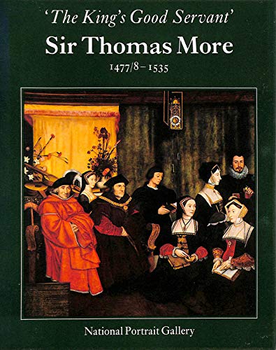 9780904017205: King's Good Servant, Sir Thomas More, 1477/8-1535: Exhibition Catalogue