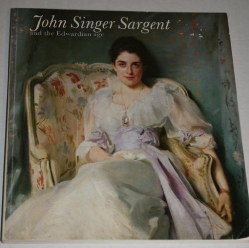 Stock image for JOHN SINGER SARGENT and the Edwardian Age. for sale by Don Kelly Books