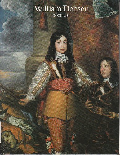 Beispielbild fr William Dobson, 1611-46: The Royalists at War - Exhibition Catalogue zum Verkauf von Anybook.com