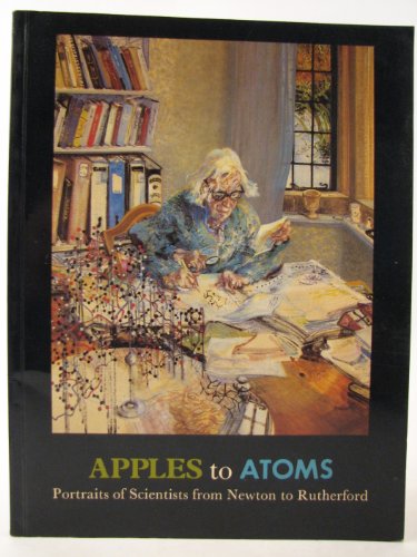 Imagen de archivo de Apples to Atoms: Portrais of Scientists from Newton to Rutherford a la venta por Row By Row Bookshop