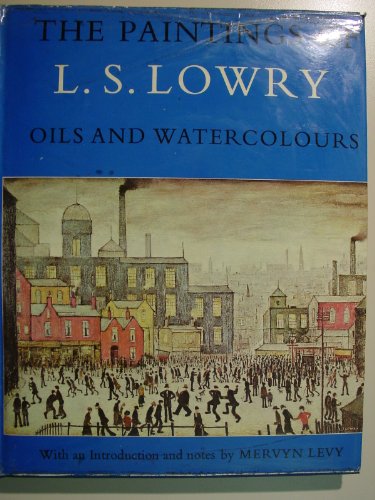 Beispielbild fr The Paintings of L. S. Lowry Oils and Watercolours zum Verkauf von Willis Monie-Books, ABAA