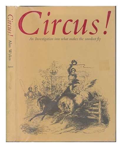 Stock image for Circus! An Investigation Into What Makes the Sawdust Fly for sale by Valley Books