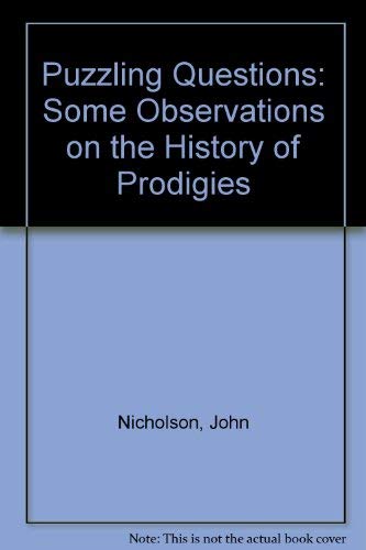 Puzzling Questions: Some Observations on the History of Prodigies (9780904063127) by John Nicholson